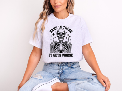 Hang In There, It Gets Worse | Adult DTF Transfer | Ready to Press