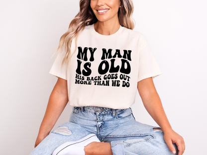 My Man Is Old | Adult DTF Transfer | Ready to Press