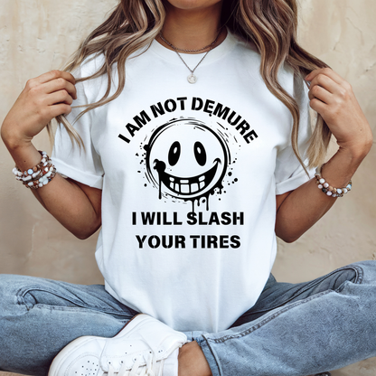 I Am Not Demure I Will Slash Your Tires | Adult DTF Transfer | Ready to Press
