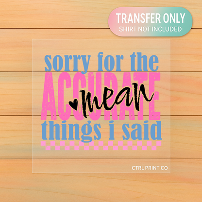 Sorry for the Accurate Things I Said | Adult DTF Transfer | Ready to Press