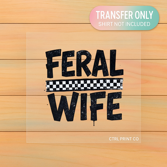 Feral Wife Checkered Graphic | Adult DTF Transfer | Ready to Press