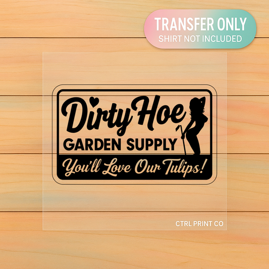Dirty Hoe Garden Supply | Adult DTF Transfer | Ready to Press