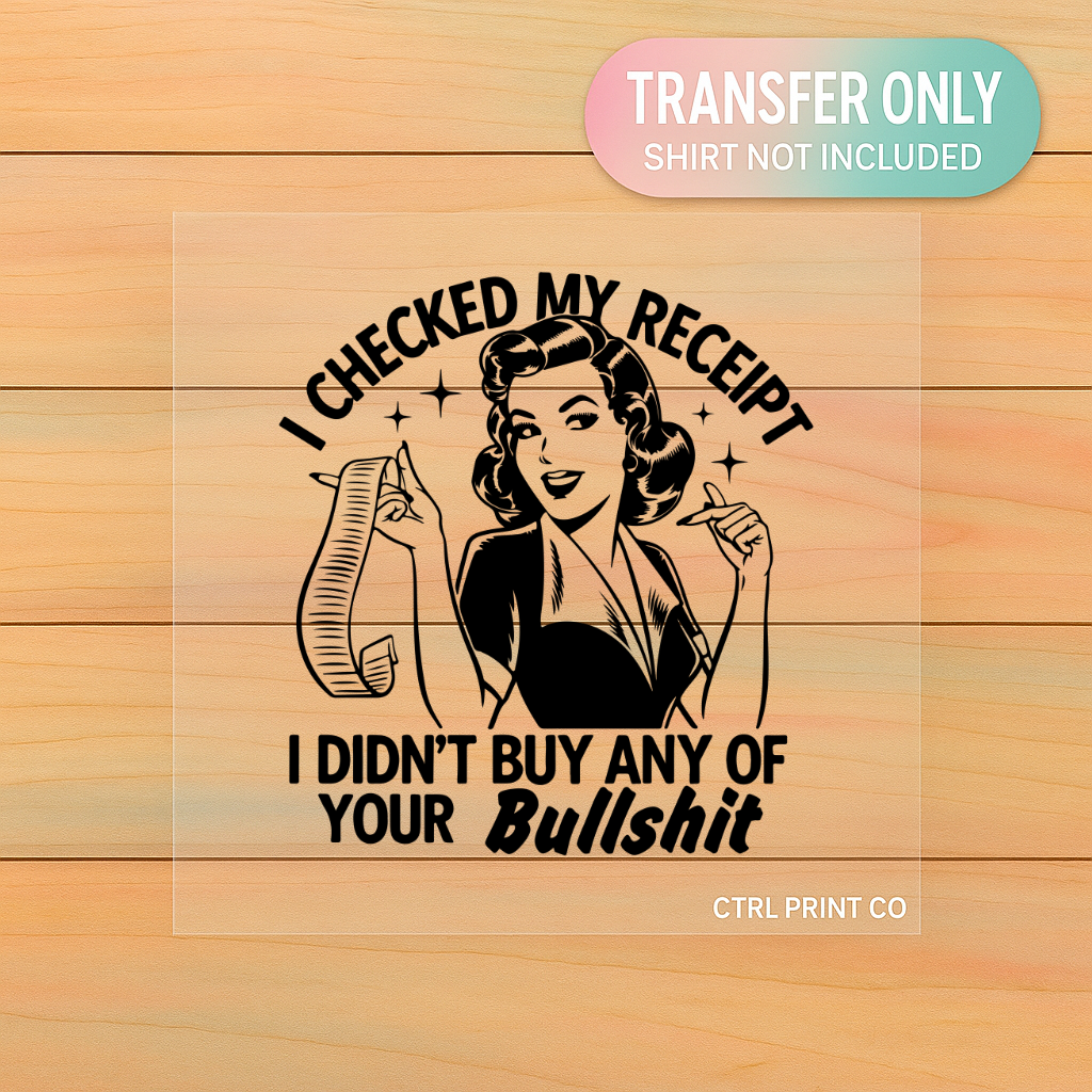 Checked My Receipt Graphic | Adult DTF Transfer | Ready to Press