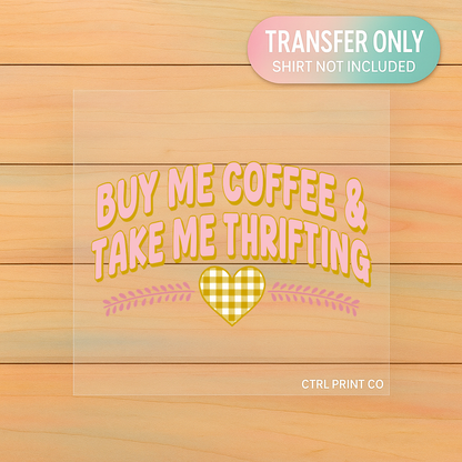 Buy Me Coffee & Take Me Thrifting | Adult DTF Transfer | Ready to Press
