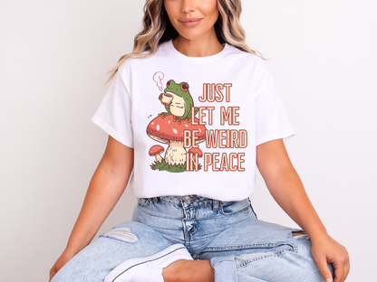 Just Let Me Be Weird in Peace | Adult DTF Transfer | Ready to Press