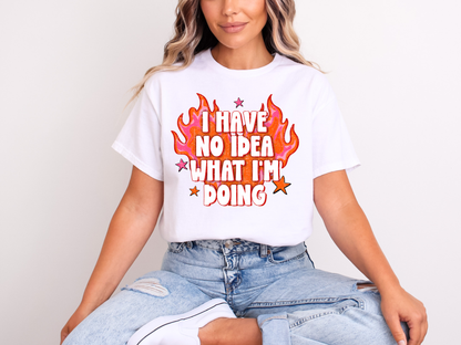 I Have No Idea What I’m Doing | Adult DTF Transfer | Ready to Press