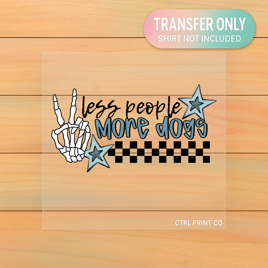 Less People More Dogs | Adult DTF Transfer | Ready to Press