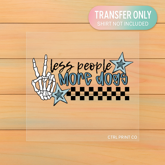 Less People More Dogs | Adult DTF Transfer | Ready to Press