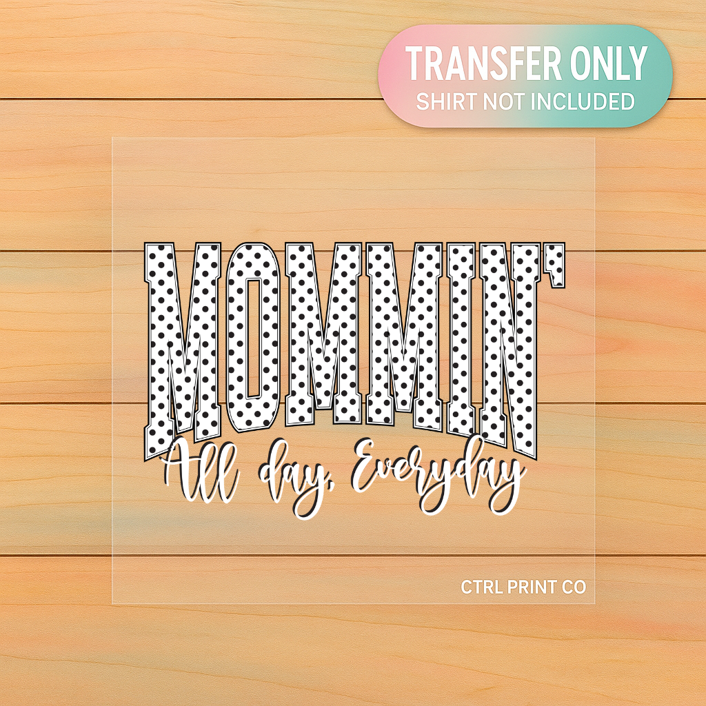 Mommin’ All Day Everyday | Adult DTF Transfer | Ready to Press