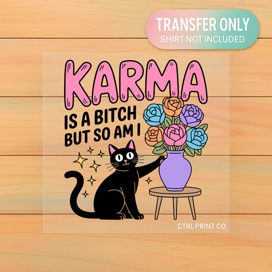 Karma Is a B Cat Graphic | Adult DTF Transfer | Ready to Press