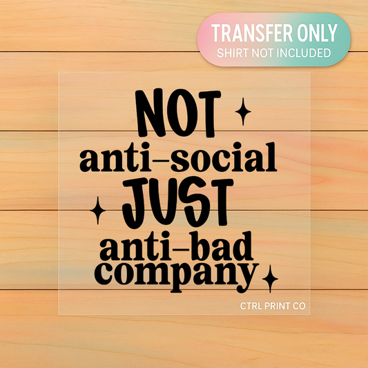 Not Anti Social | Adult DTF Transfer | Ready to Press
