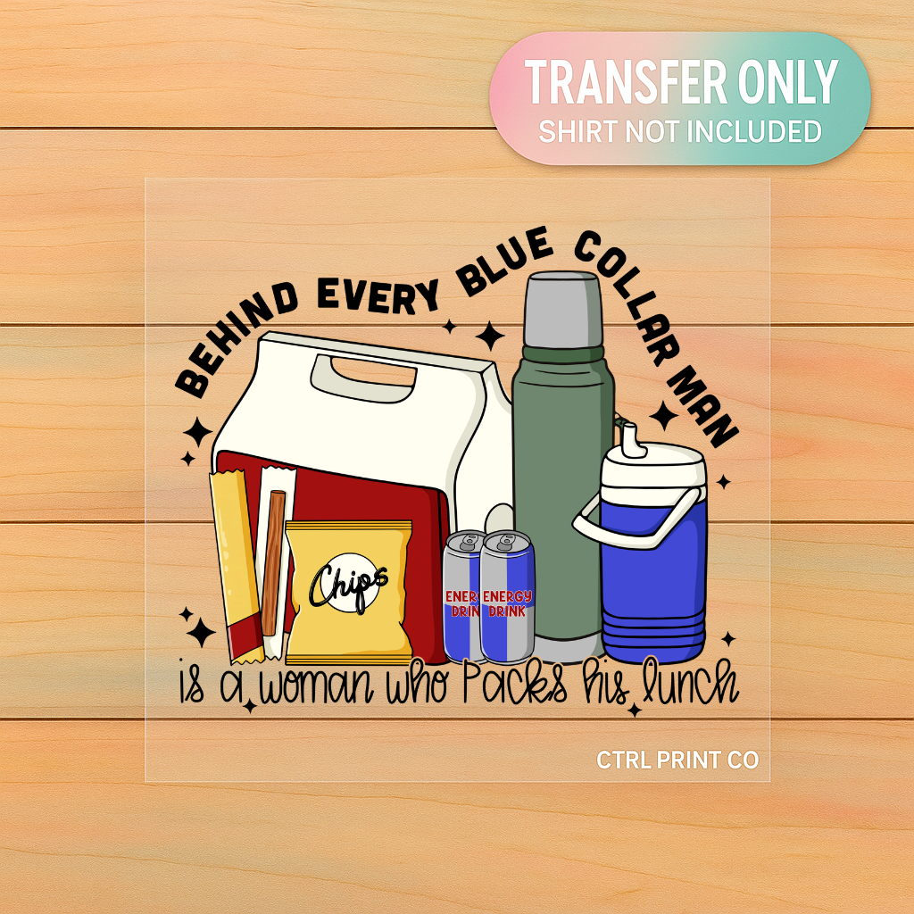 Behind Every Blue Collar Man | Adult DTF Transfer | Ready to Press