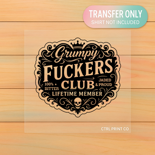 Grumpy F*ckers Club | Adult DTF Transfer | Ready to Press