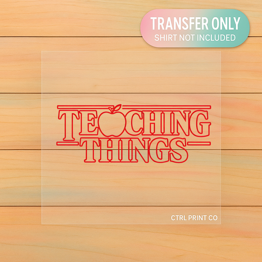 Teaching Things | Adult DTF Transfer | Ready to Press