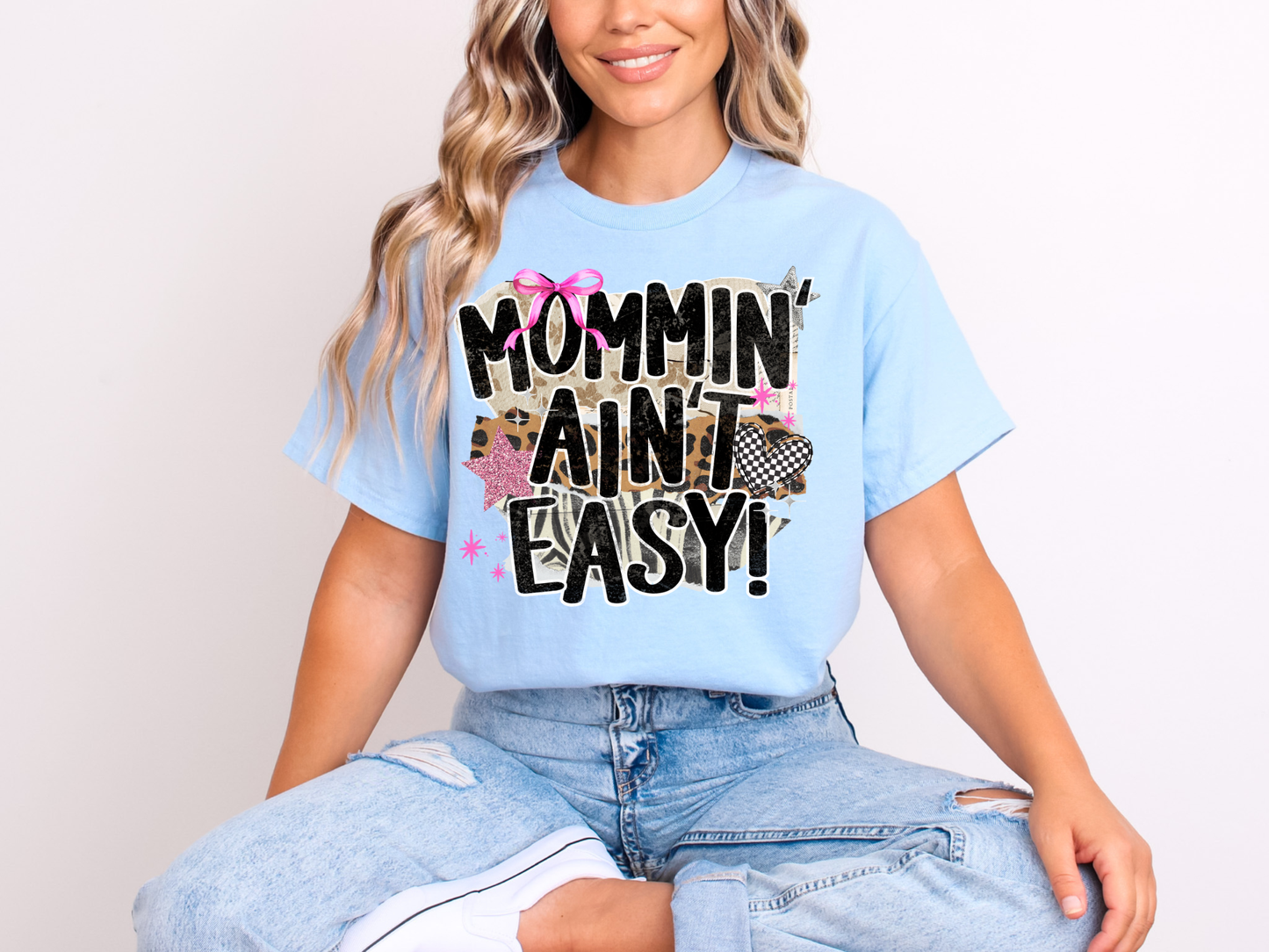 Mommin’ Ain’t Easy | Adult DTF Transfer | Ready to Press