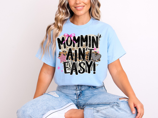 Mommin’ Ain’t Easy | Adult DTF Transfer | Ready to Press