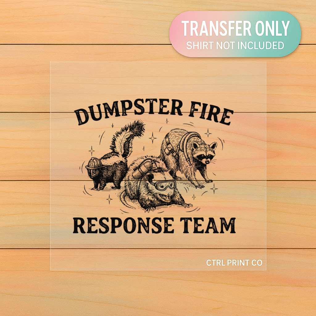 Dumpster Fire Response Team | Adult DTF Transfer | Ready to Press