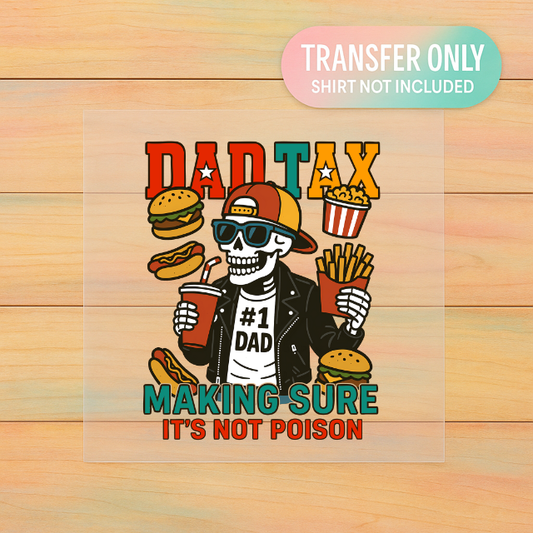 Dad Tax – Making Sure It’s Not Poison | Adult DTF Transfer | Ready to Press