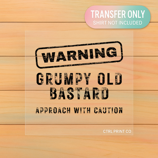 Warning Grumpy Old B | Adult DTF Transfer | Ready to Press