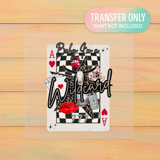Baby I’m a Wildcard | DTF Transfer | Ready to Press