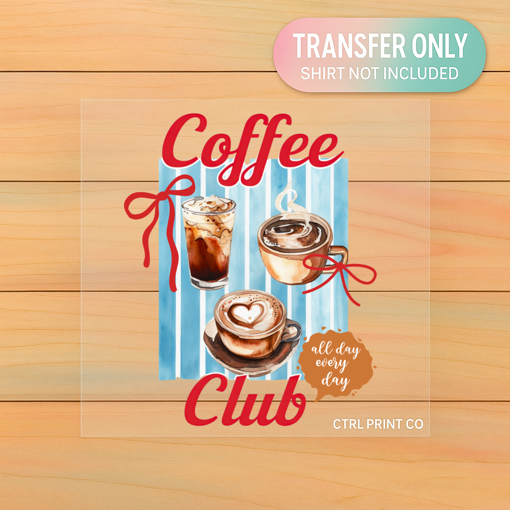 Coffee Club All Day Every Day | Adult DTF Transfer | Ready to Press