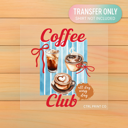 Coffee Club All Day Every Day | Adult DTF Transfer | Ready to Press