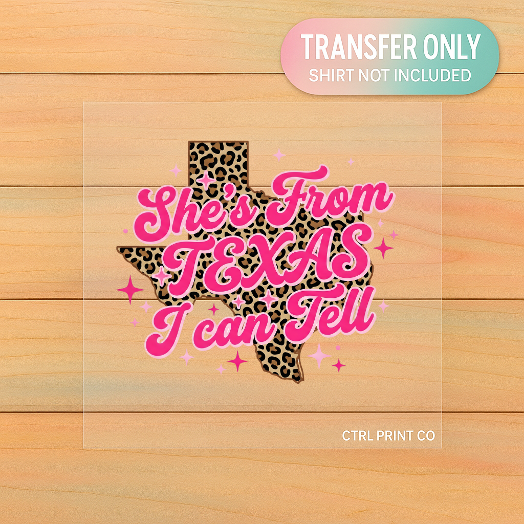 She’s From Texas I Can Tell | Adult DTF Transfer | Ready to Press