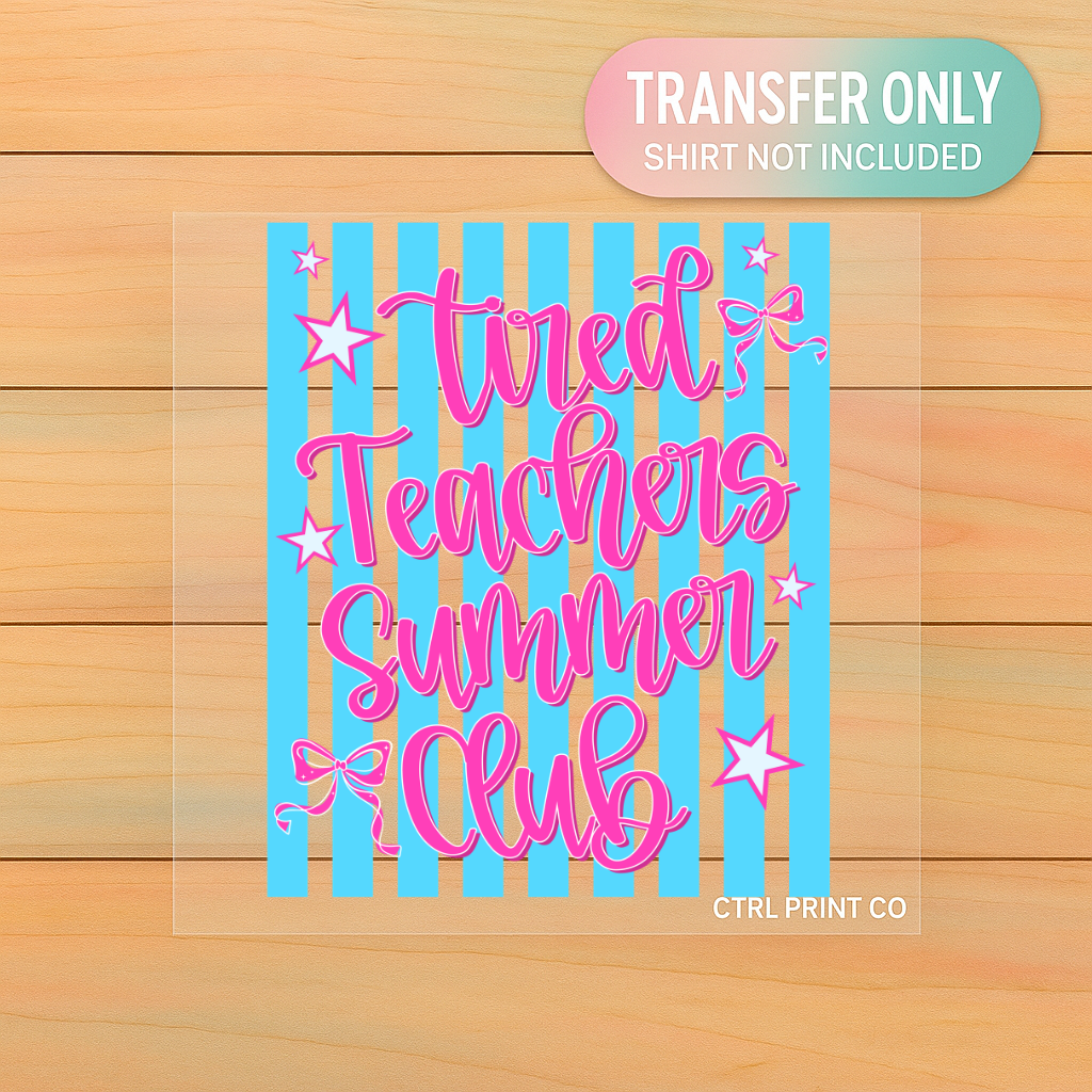 Tired Teachers Summer Club | Adult DTF Transfer | Ready to Press