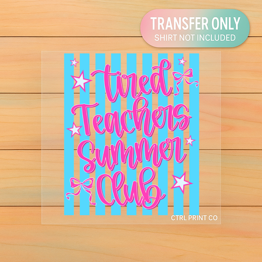 Tired Teachers Summer Club | Adult DTF Transfer | Ready to Press