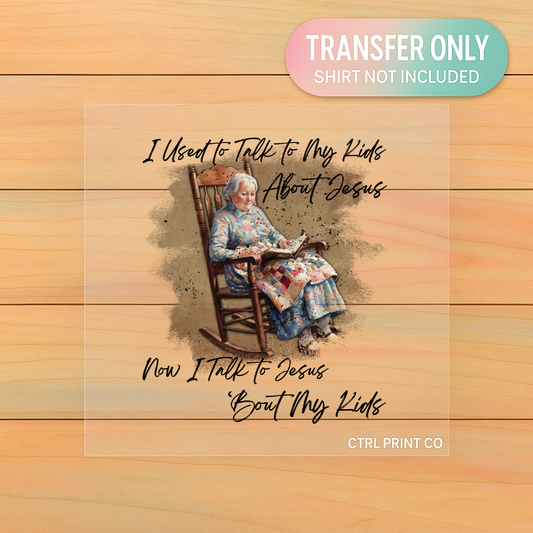 I Used to Talk to My Kids About Jesus | Adult DTF Transfer | Ready to Press