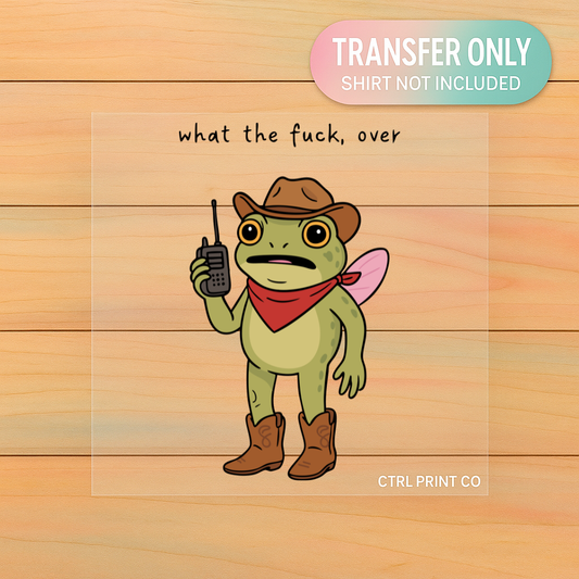 What the F* Over Cowboy Frog | Adult DTF Transfer | Ready to Press