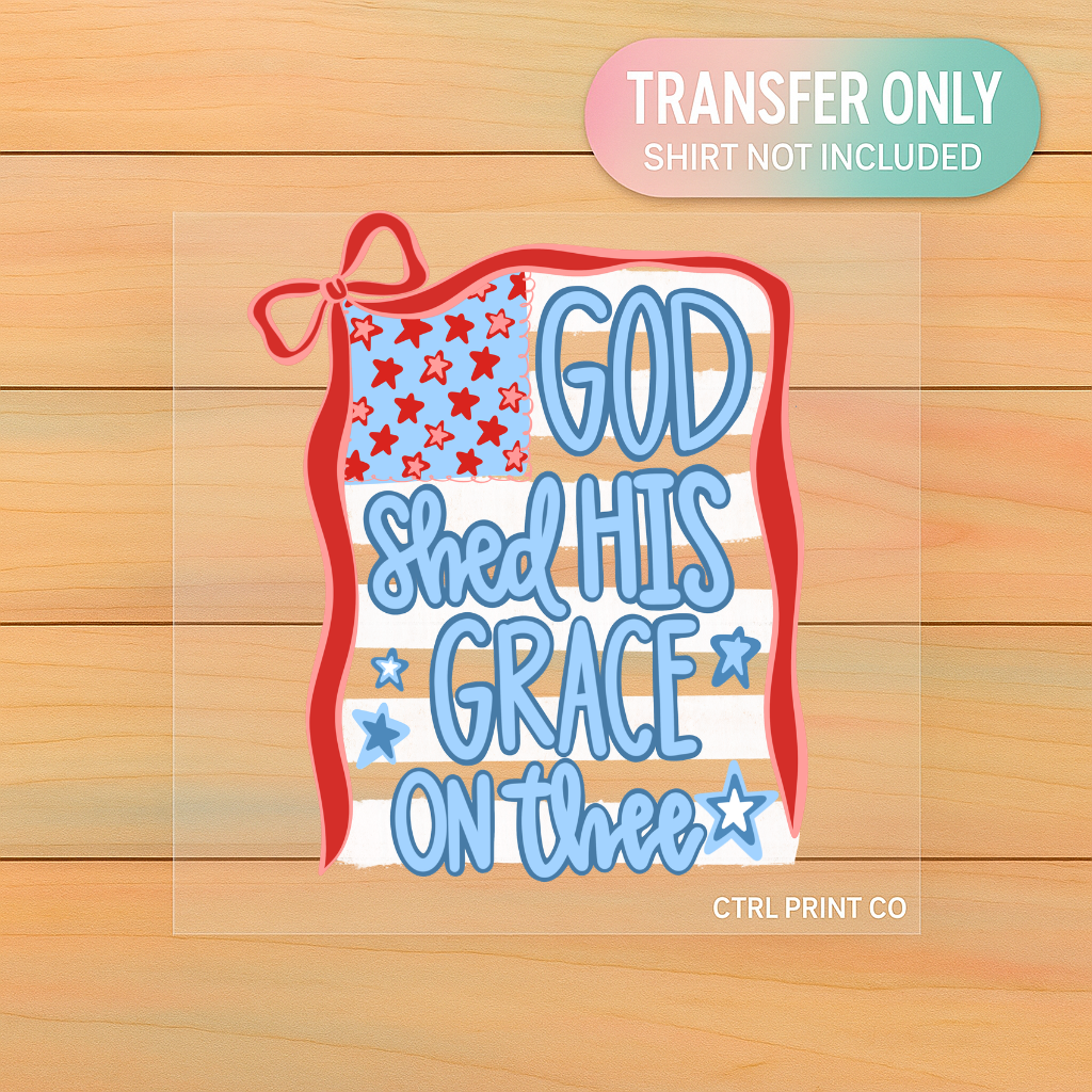 God Shed His Grace on Thee | Adult DTF Transfer | Ready to Press