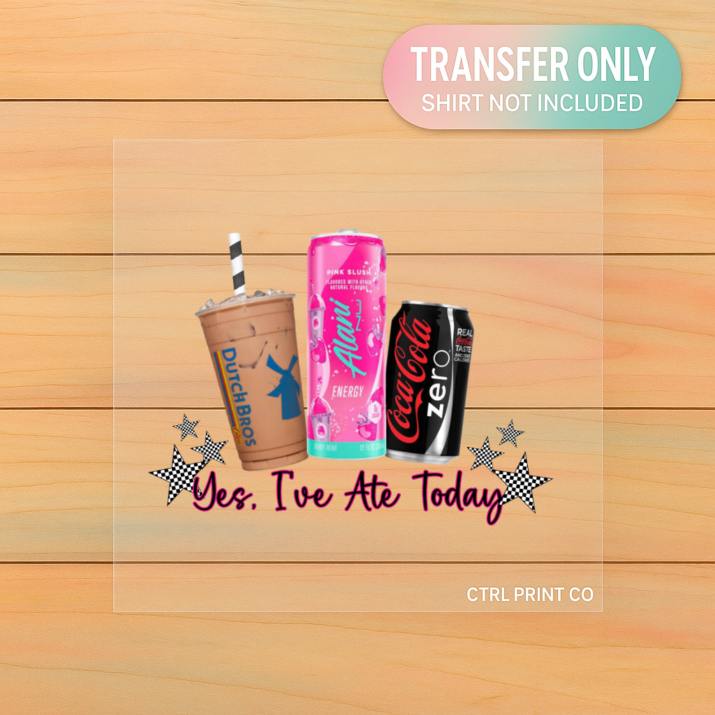 Yes, I’ve Ate Today | Cute Drinks Aesthetic | Adult DTF Transfer | Ready to Press