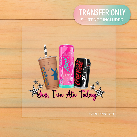 Yes, I’ve Ate Today | Cute Drinks Aesthetic | Adult DTF Transfer | Ready to Press