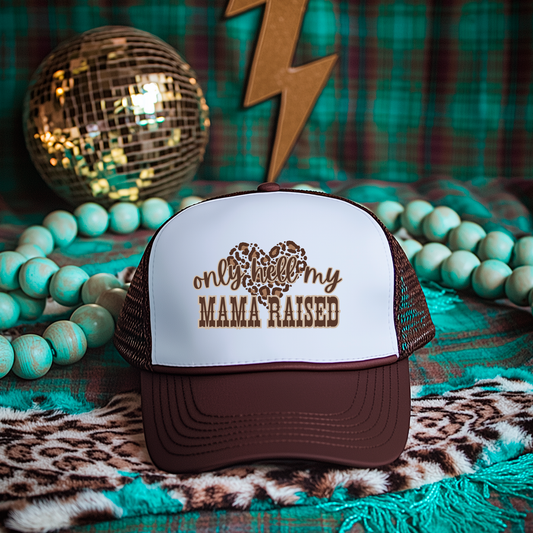 Only Hell My Mama Raised | DTF Hat Transfer | Ready to Press