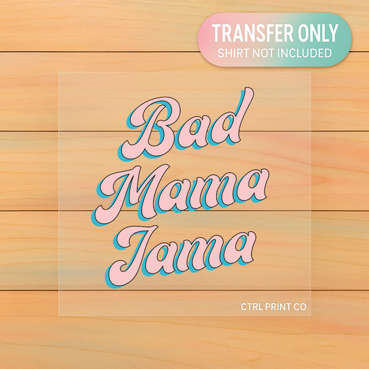 Bad Mama Jama Retro Script | Adult DTF Transfer | Ready to Press