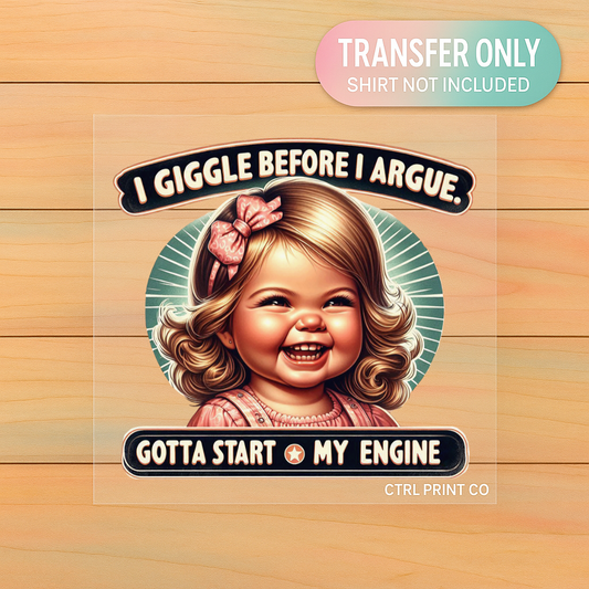 I Giggle Before I Argue | Adult DTF Transfer | Ready to Press