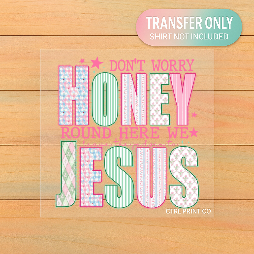 Don’t Worry Honey Round Here We Leave The Judgin’ To Jesus | Adult DTF Transfer | Ready to Press