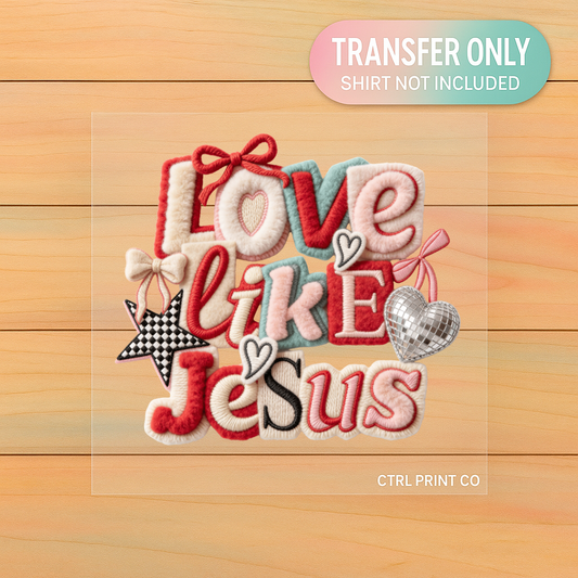 Love Like Jesus | Adult DTF Transfer | Ready to Press