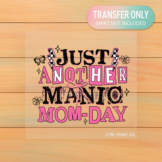 Just Another Manic Mom Day | Adult DTF Transfer | Ready to Press