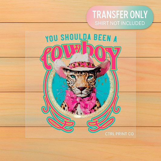 You Shoulda Been a Cowboy Leopard | Adult DTF Transfer | Ready