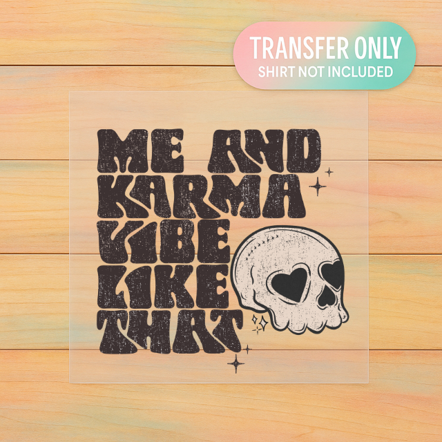 Me and Karma Vibe Like That | DTF Transfer | Ready to Press