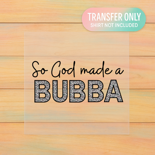So God Made a Bubba | Toddler–Small Youth DTF Transfer | Ready to Press