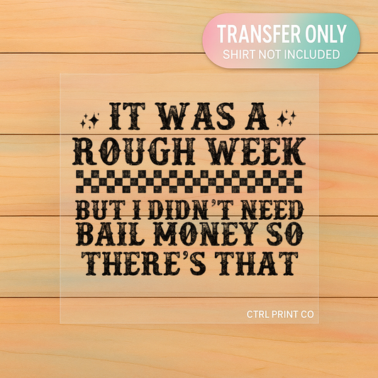 It Was a Rough Week | Adult DTF Transfer | Ready to Press