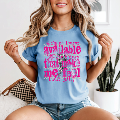 I’m No Longer Available for Things That Make Me Feel Like Sh*t | Adult DTF Transfer | Ready to Press