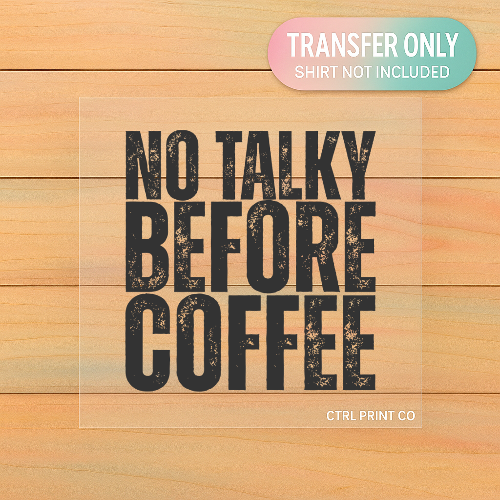 No Talky Before Coffee | Adult DTF Transfer | Ready to Press