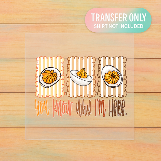You Know Why I’m Here DTF Transfer | Funny Deviled Egg Thanksgiving Print | Fall Foodie Shirt Design