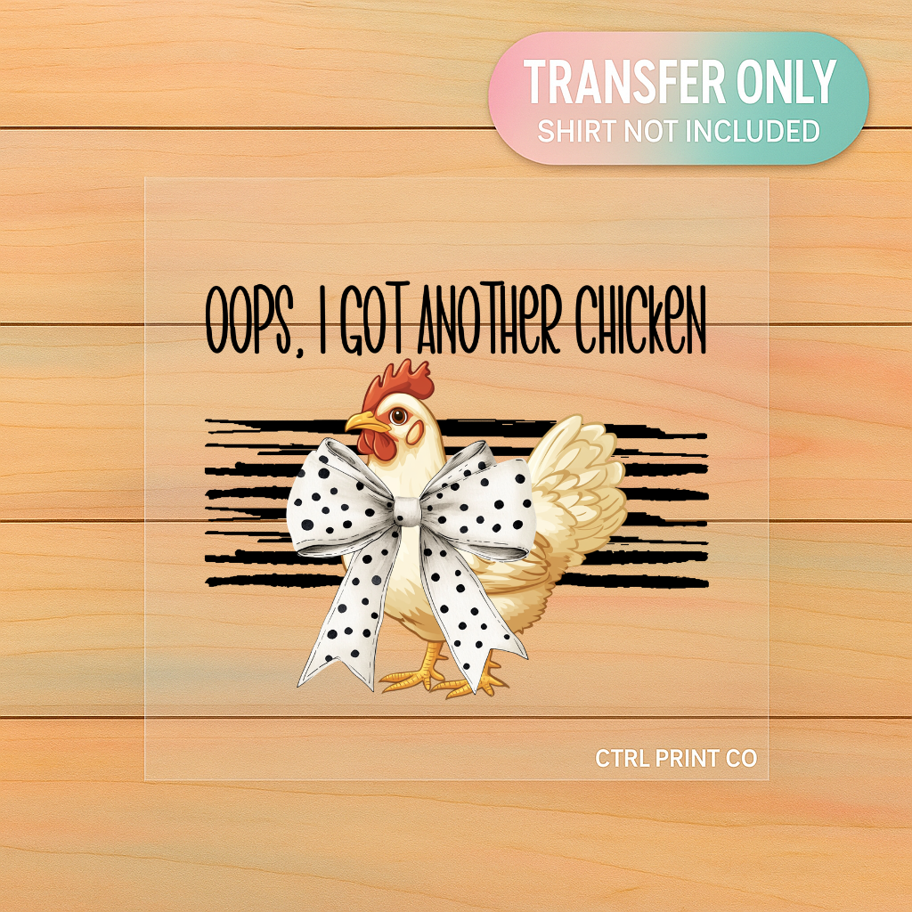 Oops, I Got Another Chicken | Adult DTF Transfer | Ready to Press