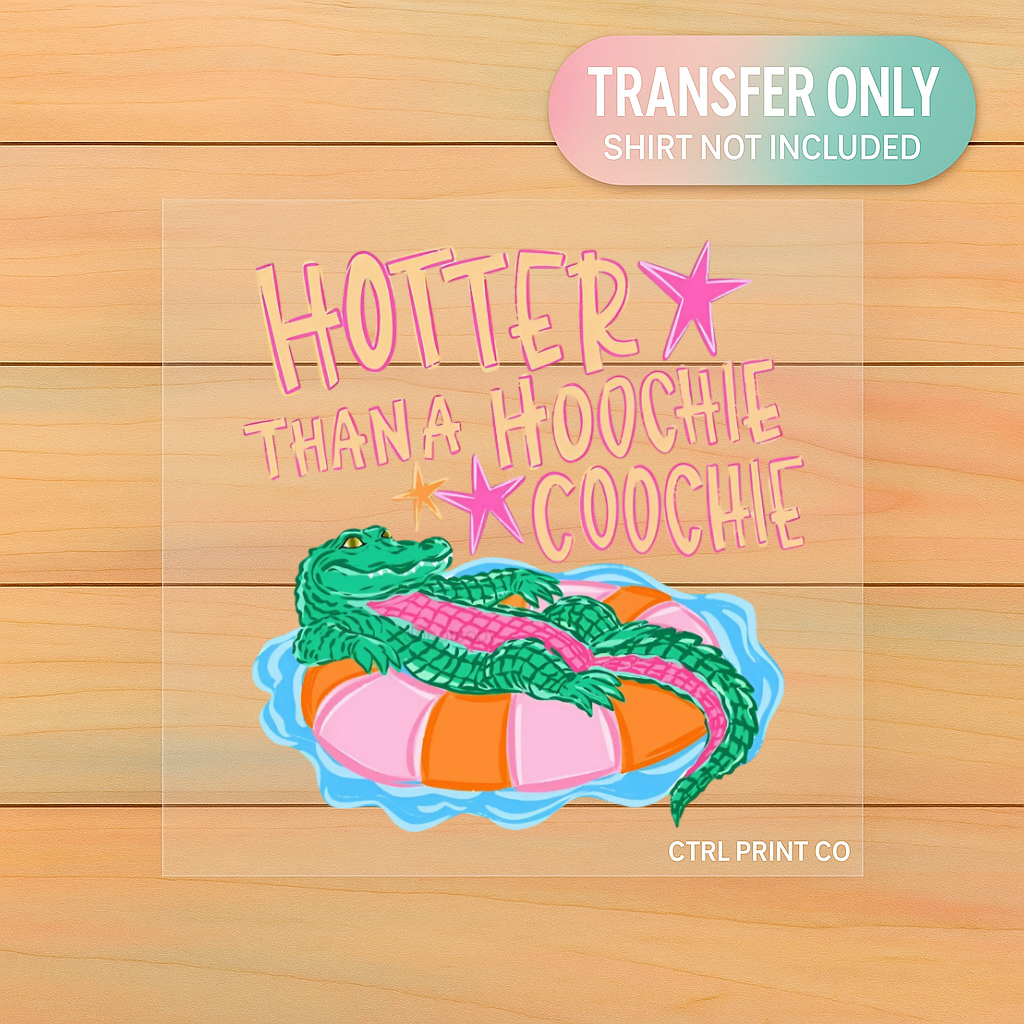 Hotter Than A Hoochie Coochie | Adult DTF Transfer | Ready to Press