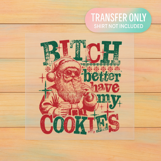 B*tch Better Have My Cookies DTF Transfer | Funny Santa Christmas Print | Naughty Holiday Shirt Design